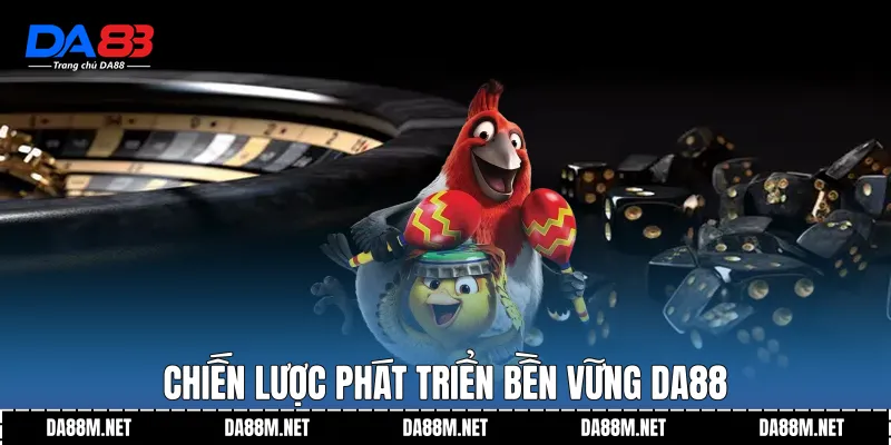 Chiến lược phát triển bền vững DA88