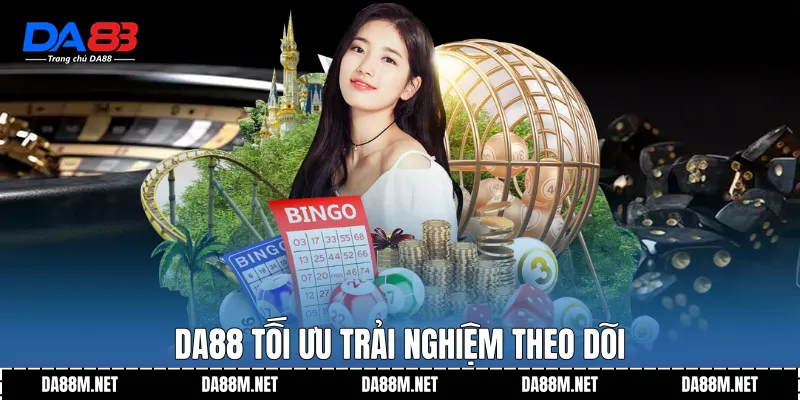 DA88 tối ưu trải nghiệm theo dõi
