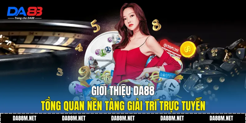 Giới thiệu DA88 - Tổng quan nền tảng giải trí trực tuyến