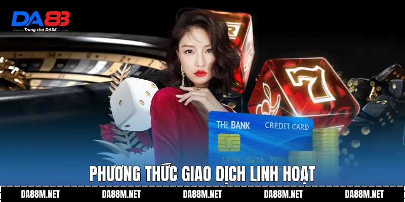 Phương thức giao dịch linh hoạt
