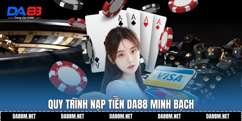 Quy trình Nạp tiền DA88 minh bạch